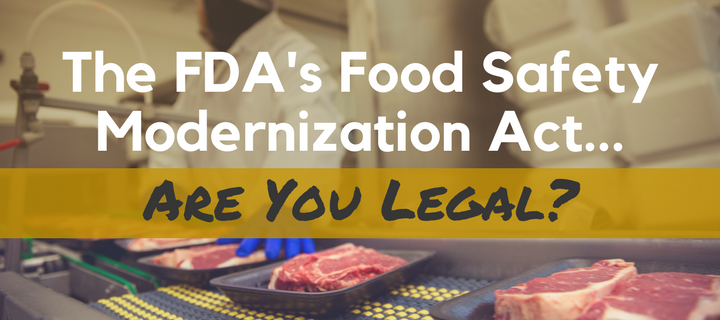 Are You Legal with FSMA (Food Safety Modernization Act)_