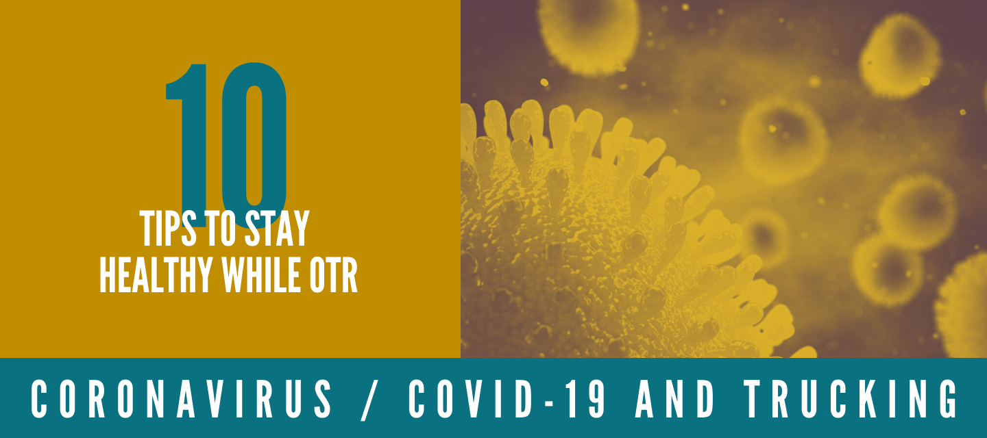 10 Tips to Stay Healthy While OTR - Coronavirus / Covid- 19 And Trucking - Trucker Health