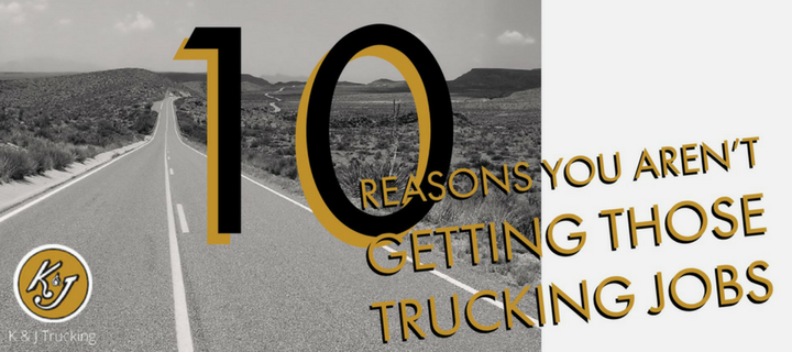 Top Ten Reasons You Aren't Getting Those Trucking Jobs
