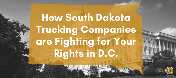 How South Dakota Trucking Companies are Fighting for Your Rights in D.C. - K&J Trucking