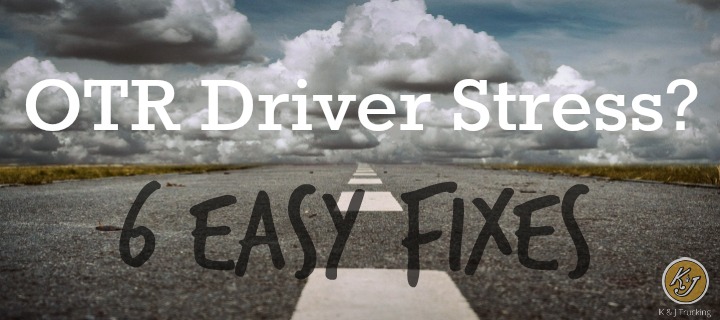 OTR Driver Stress? Six Easy Fixes