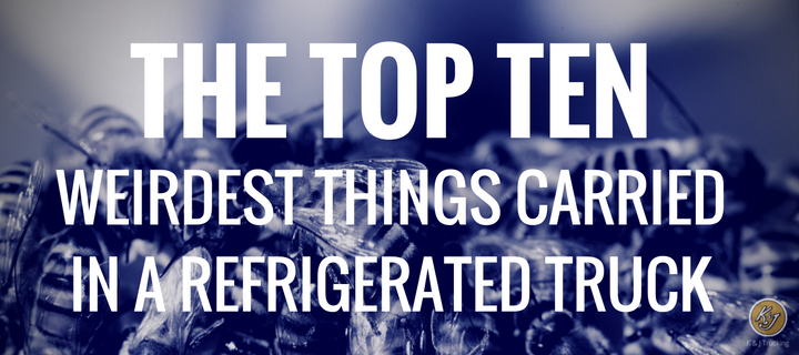 The Top Ten Weirdest Things Carried In A Refrigerated Truck or Reefer Trailer