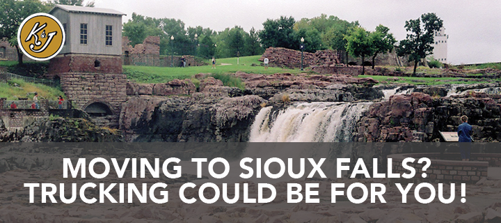 Moving to Sioux Falls? Trucking Could Be For You! - K&J Trucking