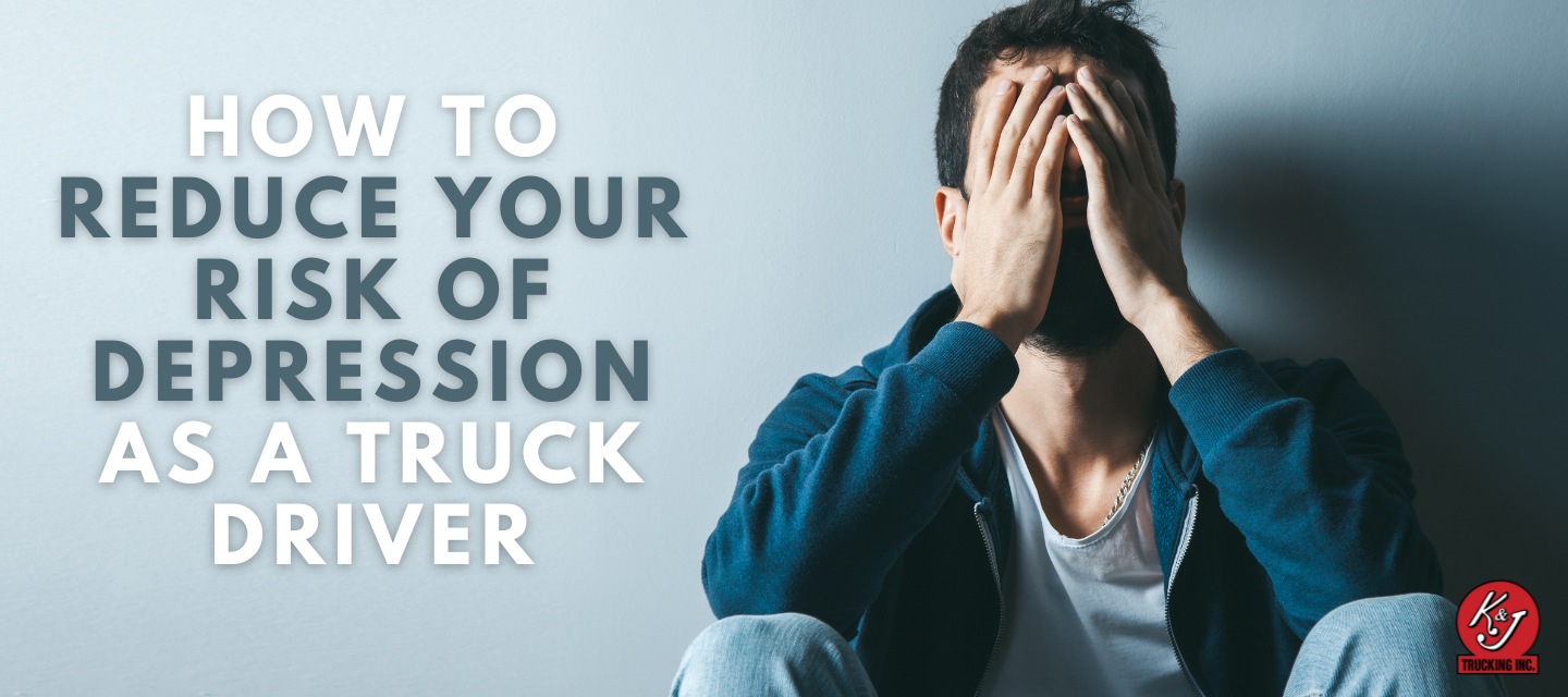 HOW TO REDUCE YOUR RISK OF DEPRESSION AS A TRUCK DRIVER