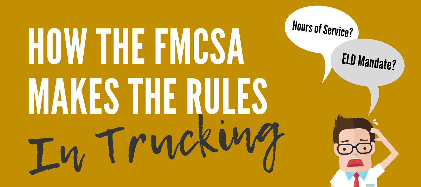How the FMCSA Makes the Rules in Trucking - BLOG 