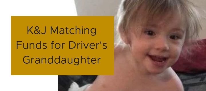 K&J Matching Funds for Driver's Granddaughter (2)