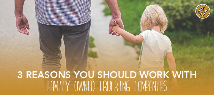 Three Reasons You Should Work With Family Owned Trucking Companies - K&J Trucking