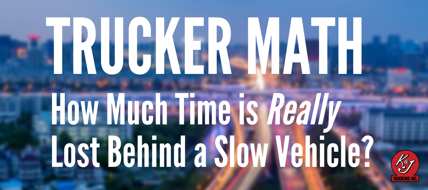 Trucker Math: How Much Time is Really Lost Behind a Slow Vehicle?