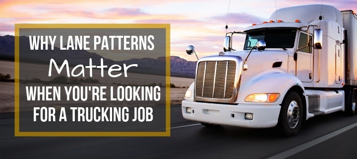 Why Lane Patterns Matter When You're Looking for a Trucking Job