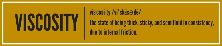 vis·cos·i·ty 2Fviˈskäsədē2F - the state of being thick, sticky, and semifluid in consistency, due to internal friction.